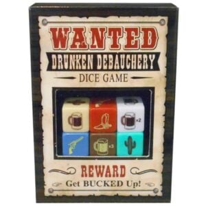 WANTED DRUNKEN DEBAUCHERY DICE GAME